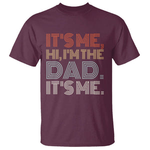 Funny Dad T Shirt It's Me Hi I'm The Dad It's Me Father's Day TS02 Maroon Print Your Wear