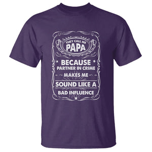 Funny Dad T Shirt They Call Me Papa Because Partner In Crime Sounds Like A Bad Influence TS02 Purple Print Your Wear