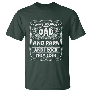 Funny Dad T Shirt I Have Two Titles Dad And Papa Father's Day Gag Gifts TS02 Dark Forest Green Print Your Wear