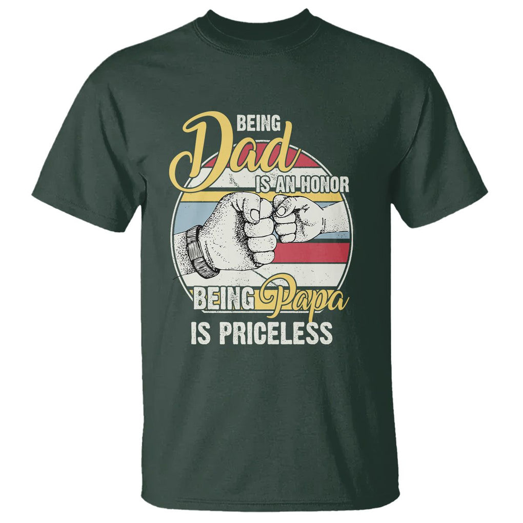 Funny Dad T Shirt Being Dad Is An Honor Being Papa Is Priceless Father's Day TS02 Dark Forest Green Print Your Wear