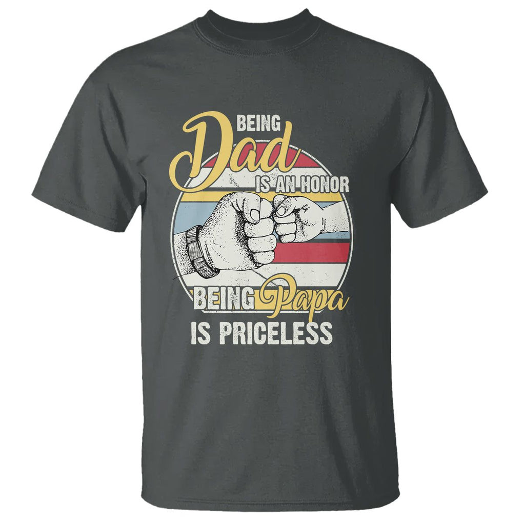 Funny Dad T Shirt Being Dad Is An Honor Being Papa Is Priceless Father's Day TS02 Dark Heather Print Your Wear