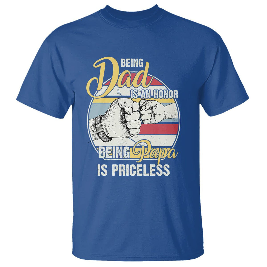 Funny Dad T Shirt Being Dad Is An Honor Being Papa Is Priceless Father's Day TS02 Royal Blue Print Your Wear