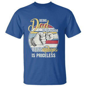 Funny Dad T Shirt Being Dad Is An Honor Being Papa Is Priceless Father's Day TS02 Royal Blue Print Your Wear