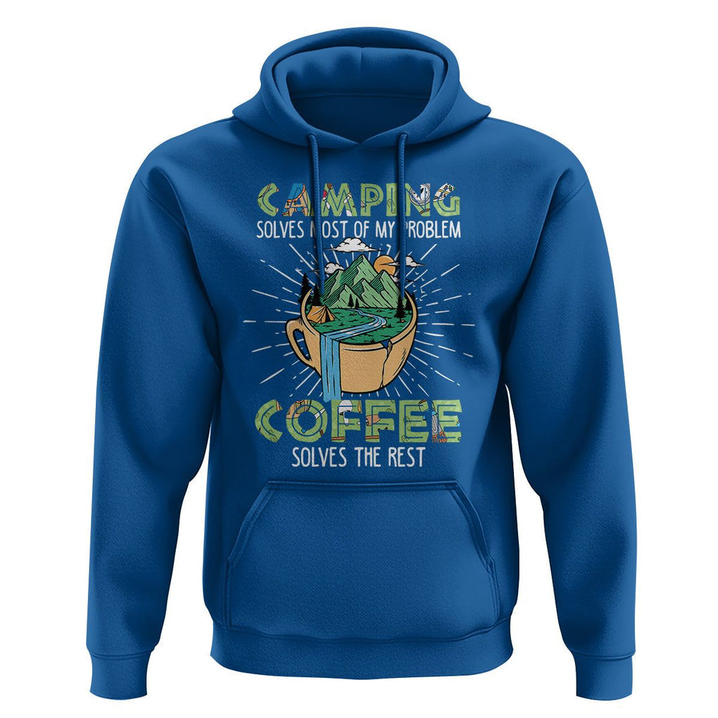 Funny Camper Hoodie Camping Solves Most Of My Problems Coffee Solves Rest TS02 Royal Blue Print Your Wear
