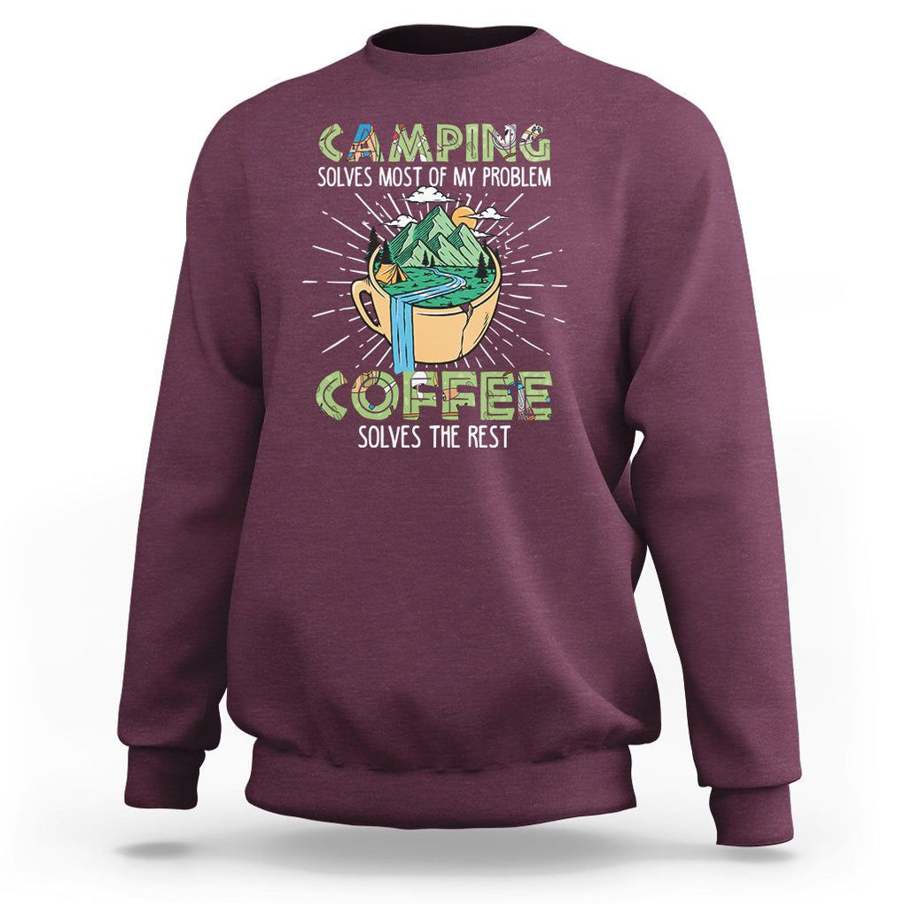 Funny Camper Sweatshirt Camping Solves Most Of My Problems Coffee Solves Rest TS02 Maroon Print Your Wear