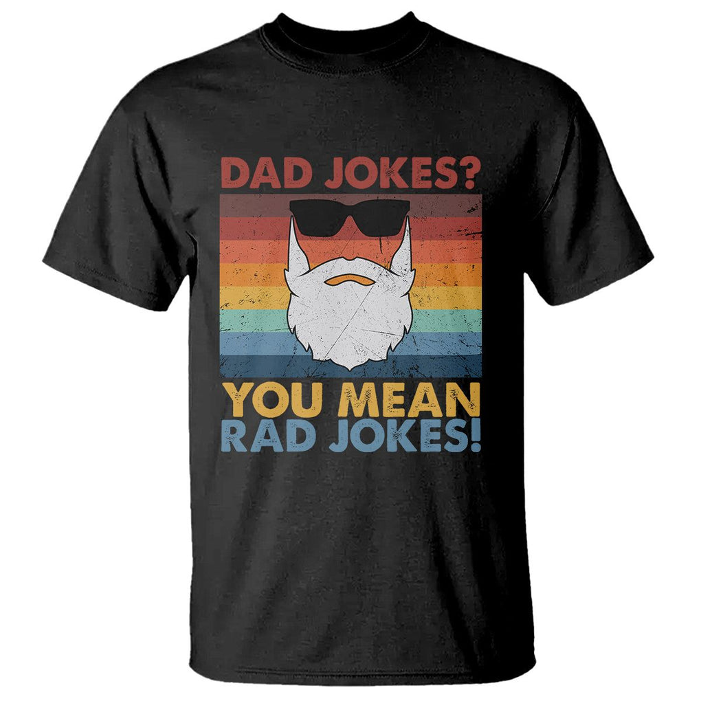 Funny Dad Jokes T Shirt I Think You Mean Rad Jokes Father's Day Vintage TS02 Black Print Your Wear