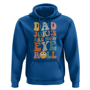 Funny Dad Hoodie Dad Jokes Are How Eye Roll Funny Father's Day TS02 Royal Blue Print Your Wear