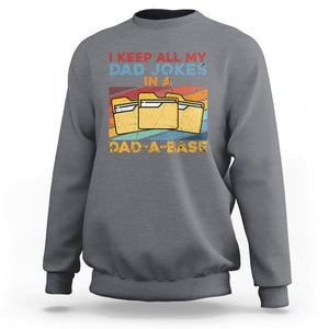 Dad Joke Sweatshirt I Keep All My Dad Jokes In A Dad-A-Base Funny Father's Day TS02 Charcoal Print Your Wear