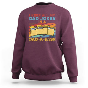 Dad Joke Sweatshirt I Keep All My Dad Jokes In A Dad-A-Base Funny Father's Day TS02 Maroon Print Your Wear