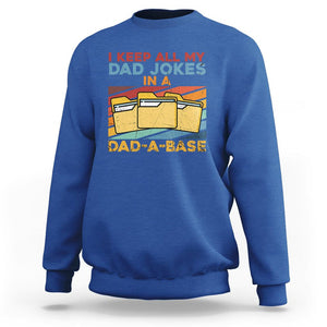 Dad Joke Sweatshirt I Keep All My Dad Jokes In A Dad-A-Base Funny Father's Day TS02 Royal Blue Print Your Wear