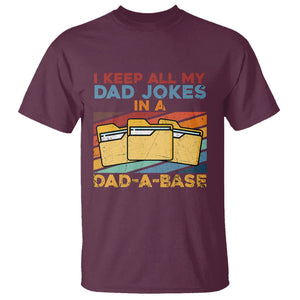 Dad Joke T Shirt I Keep All My Dad Jokes In A Dad-A-Base Funny Father's Day TS02 Maroon Print Your Wear