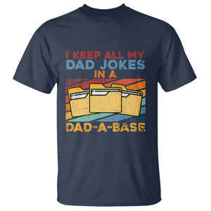 Dad Joke T Shirt I Keep All My Dad Jokes In A Dad-A-Base Funny Father's Day TS02 Navy Print Your Wear