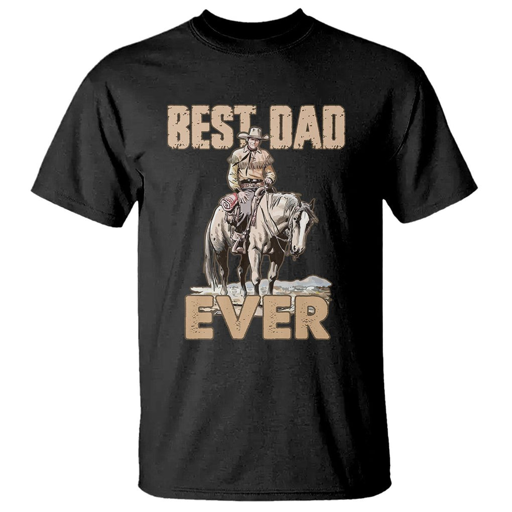 Horse Dad T Shirt Best Dad Ever Western Rodeo Cowboy Father's Day TS02 Black Print Your Wear