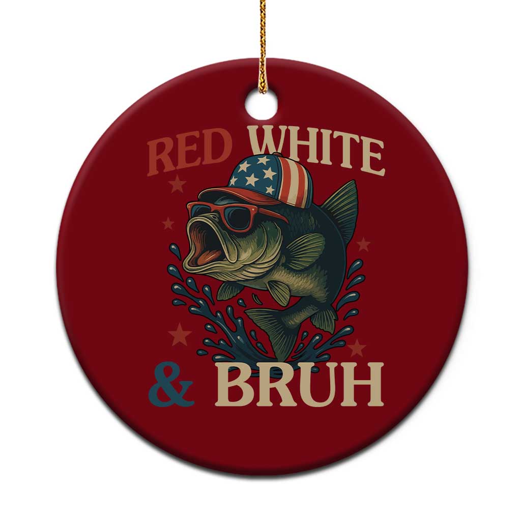 Retro Red White And Bruh Fishing Ceramic Ornament Funny Patriotic Bass 4th Of July TS02 1pc Red Print Your Wear