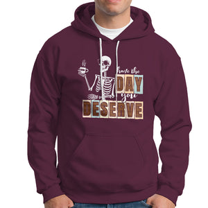 Funny Quotes Hoodie Have The Day You Deserve Karma Sarcastic Skeleton TS02 Maroon Printyourwear