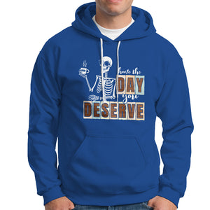 Funny Quotes Hoodie Have The Day You Deserve Karma Sarcastic Skeleton TS02 Royal Blue Printyourwear