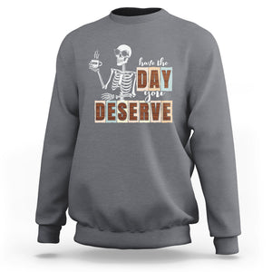 Funny Quotes Sweatshirt Have The Day You Deserve Karma Sarcastic Skeleton TS02 Charcoal Printyourwear