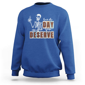 Funny Quotes Sweatshirt Have The Day You Deserve Karma Sarcastic Skeleton TS02 Royal Blue Printyourwear