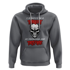 Funny Pronoun Skull Hoodie I Identify As A Threat My Pronouns Are Try Me TS02 Charcoal Printyourwear