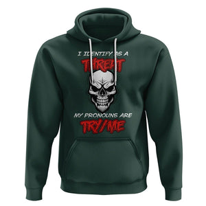 Funny Pronoun Skull Hoodie I Identify As A Threat My Pronouns Are Try Me TS02 Dark Forest Green Printyourwear