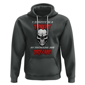 Funny Pronoun Skull Hoodie I Identify As A Threat My Pronouns Are Try Me TS02 Dark Heather Printyourwear