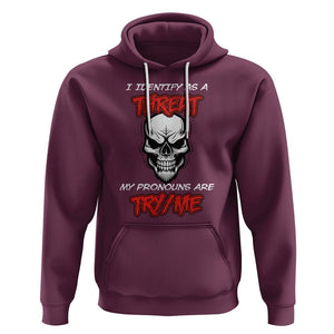 Funny Pronoun Skull Hoodie I Identify As A Threat My Pronouns Are Try Me TS02 Maroon Printyourwear