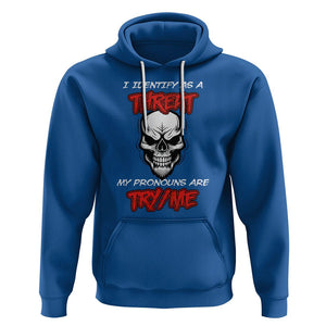 Funny Pronoun Skull Hoodie I Identify As A Threat My Pronouns Are Try Me TS02 Royal Blue Printyourwear