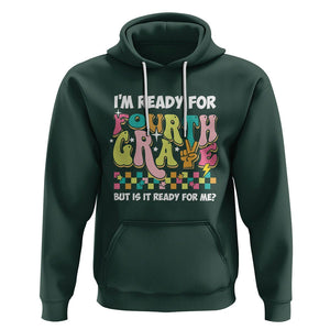 Funny 4th Grade Hoodie I'm Ready For Fourth Grade But Is It Ready For Me Retro Groovy TS02 Dark Forest Green Printyourwear