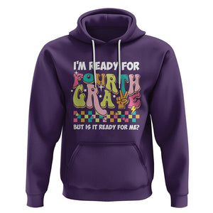 Funny 4th Grade Hoodie I'm Ready For Fourth Grade But Is It Ready For Me Retro Groovy TS02 Purple Printyourwear