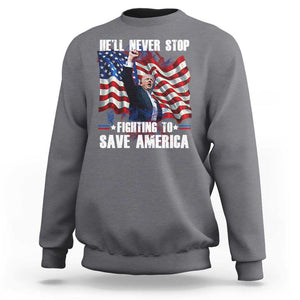 Trump Raised Fist Sweatshirt He'll Never Stop Fighting To Save America TS02 Charcoal Print Your Wear