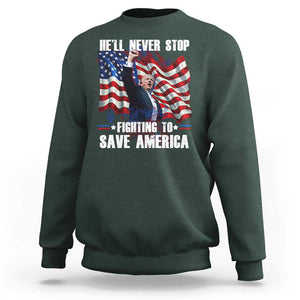 Trump Raised Fist Sweatshirt He'll Never Stop Fighting To Save America TS02 Dark Forest Green Print Your Wear