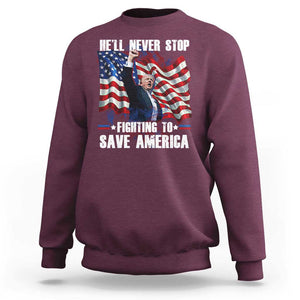 Trump Raised Fist Sweatshirt He'll Never Stop Fighting To Save America TS02 Maroon Print Your Wear