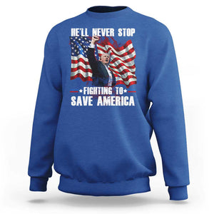 Trump Raised Fist Sweatshirt He'll Never Stop Fighting To Save America TS02 Royal Blue Print Your Wear