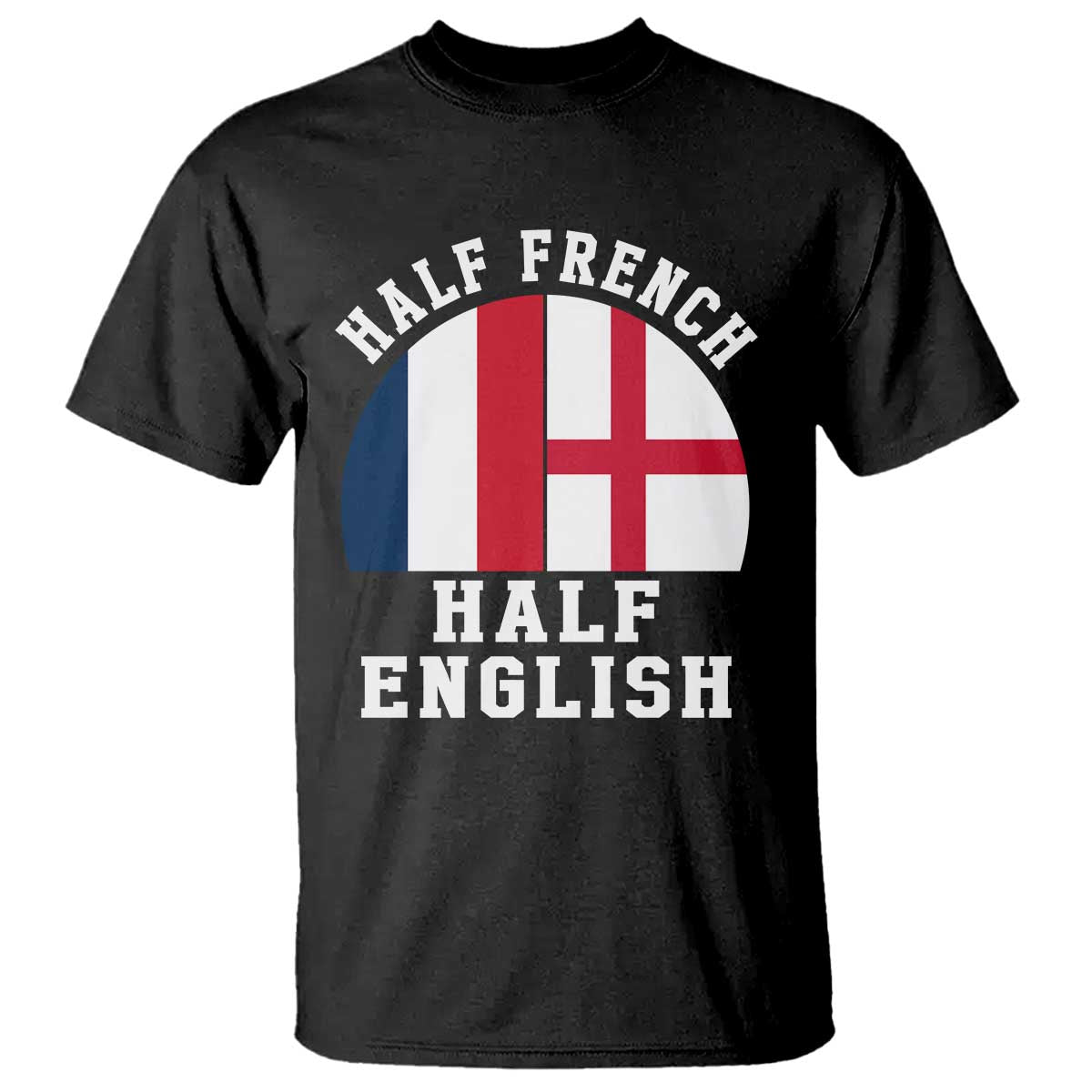 Half French Half English Split Flag Graphic T Shirt Patriotic Anglo England France Dual Heritage DNA Ancestry TS02 Black Print Your Wear