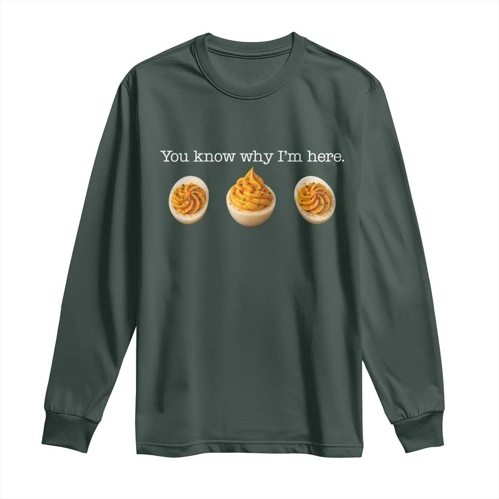 You Know Why I'm Here Deviled Eggs Long Sleeve Shirt Funny Thanksgiving Potluck TS02 Dark Forest Green Print Your Wear