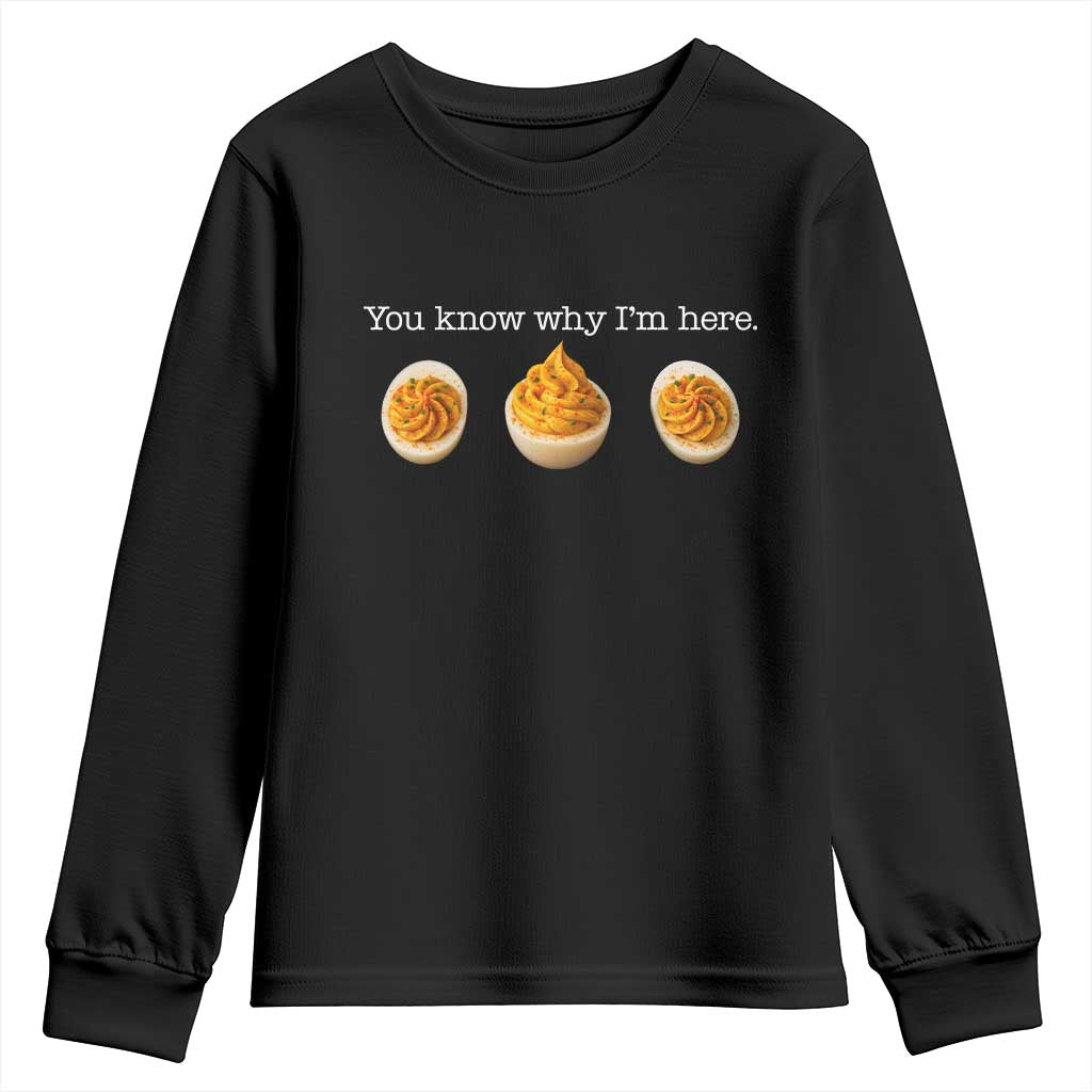 You Know Why I'm Here Deviled Eggs Youth Sweatshirt Funny Thanksgiving Potluck TS02 Black Print Your Wear
