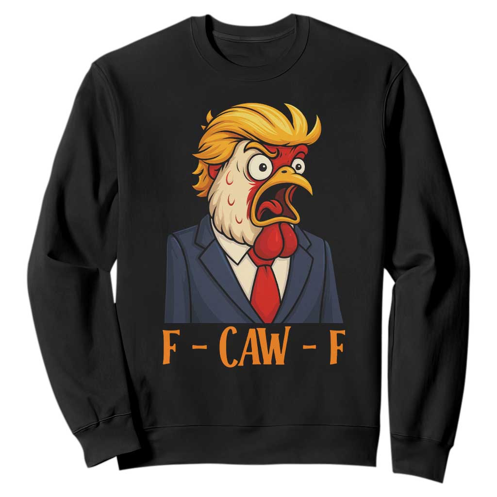 Funny F Caw F Chicken Trump Meme Sweatshirt Rooster Subtle Political Satire Parody TS02 Black Print Your Wear