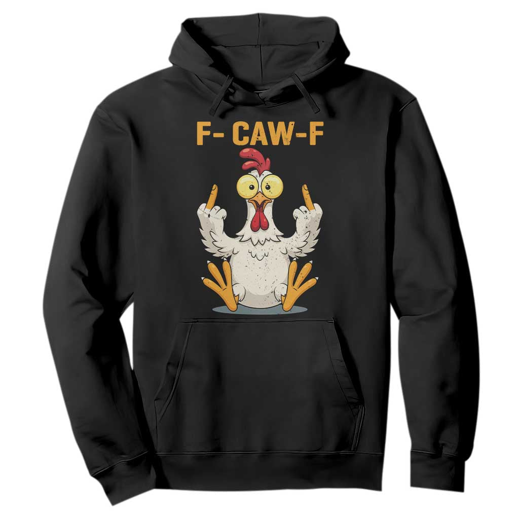Funny F Caw F Sarcastic Chicken Meme Hoodie Middle Finger Offensive Humor TS02 Black Print Your Wear