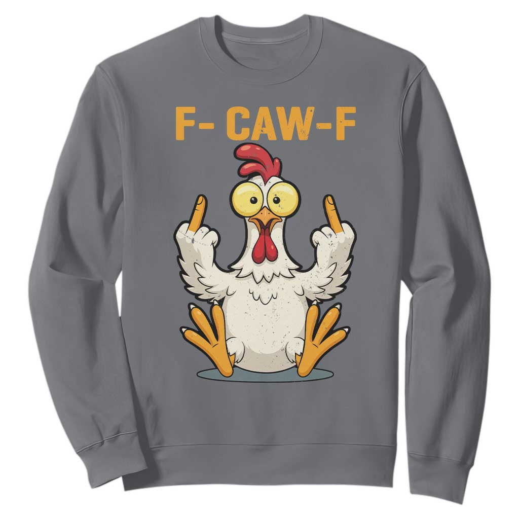 Funny F Caw F Sarcastic Chicken Meme Sweatshirt Middle Finger Offensive Humor TS02 Charcoal Print Your Wear