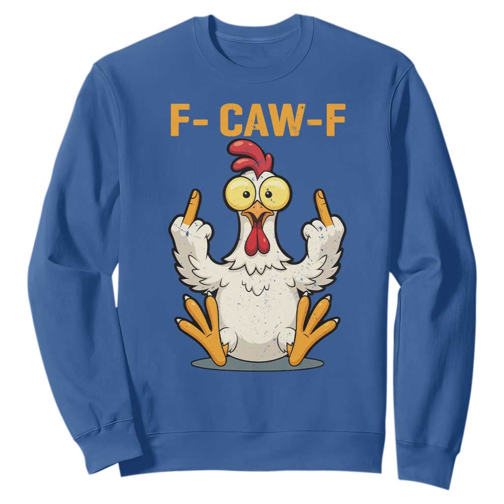 Funny F Caw F Sarcastic Chicken Meme Sweatshirt Middle Finger Offensive Humor TS02 Royal Blue Print Your Wear