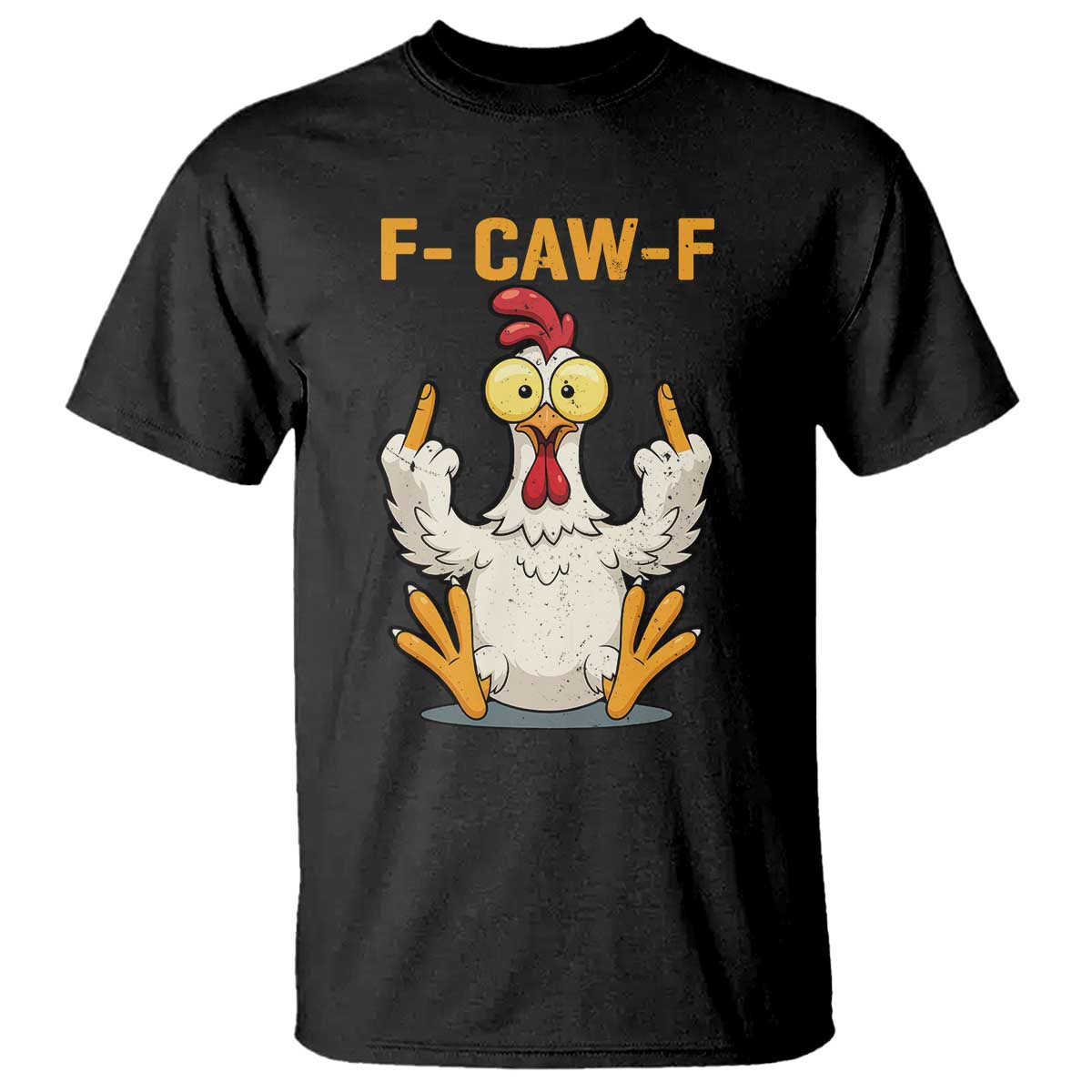 Funny F Caw F Sarcastic Chicken Meme T Shirt - Middle Finger Offensive Humor Dark Comedy Tee TS02 Black Print Your Wear