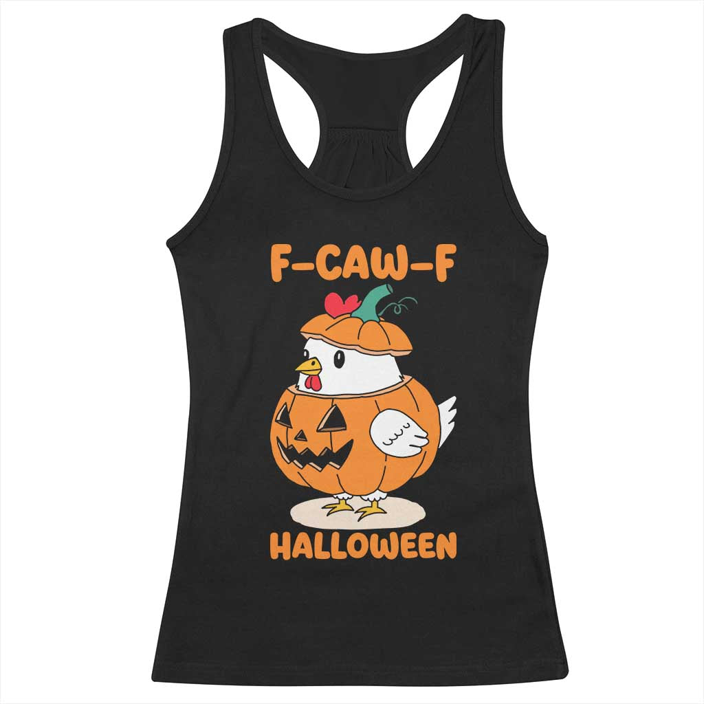 F Caw F Chicken Cute Halloween Costume Racerback Tank Top Funny Jack O LAttern Poultry Meme Fall Vibes TS02 Black Print Your Wear