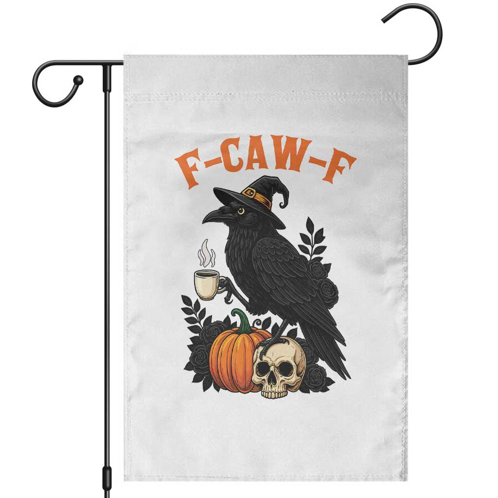 F Caw F Raven Witch Coffee Garden Flag Funny Halloween Sarcastic Gothic Bird with Attitude TS02 White Print Your Wear
