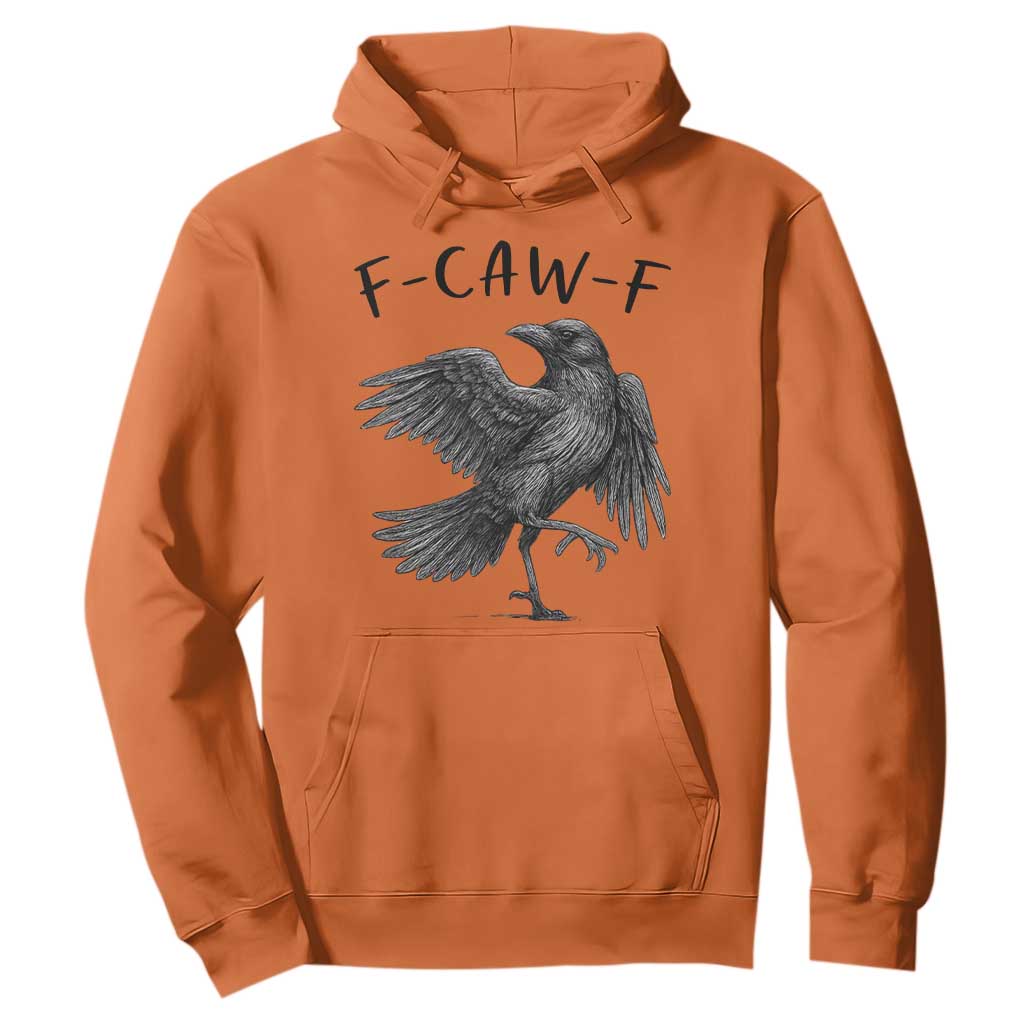 F Caw F Raven Graphic Hoodie Funny Sarcastic Bird with Attitude TS02 Orange Print Your Wear