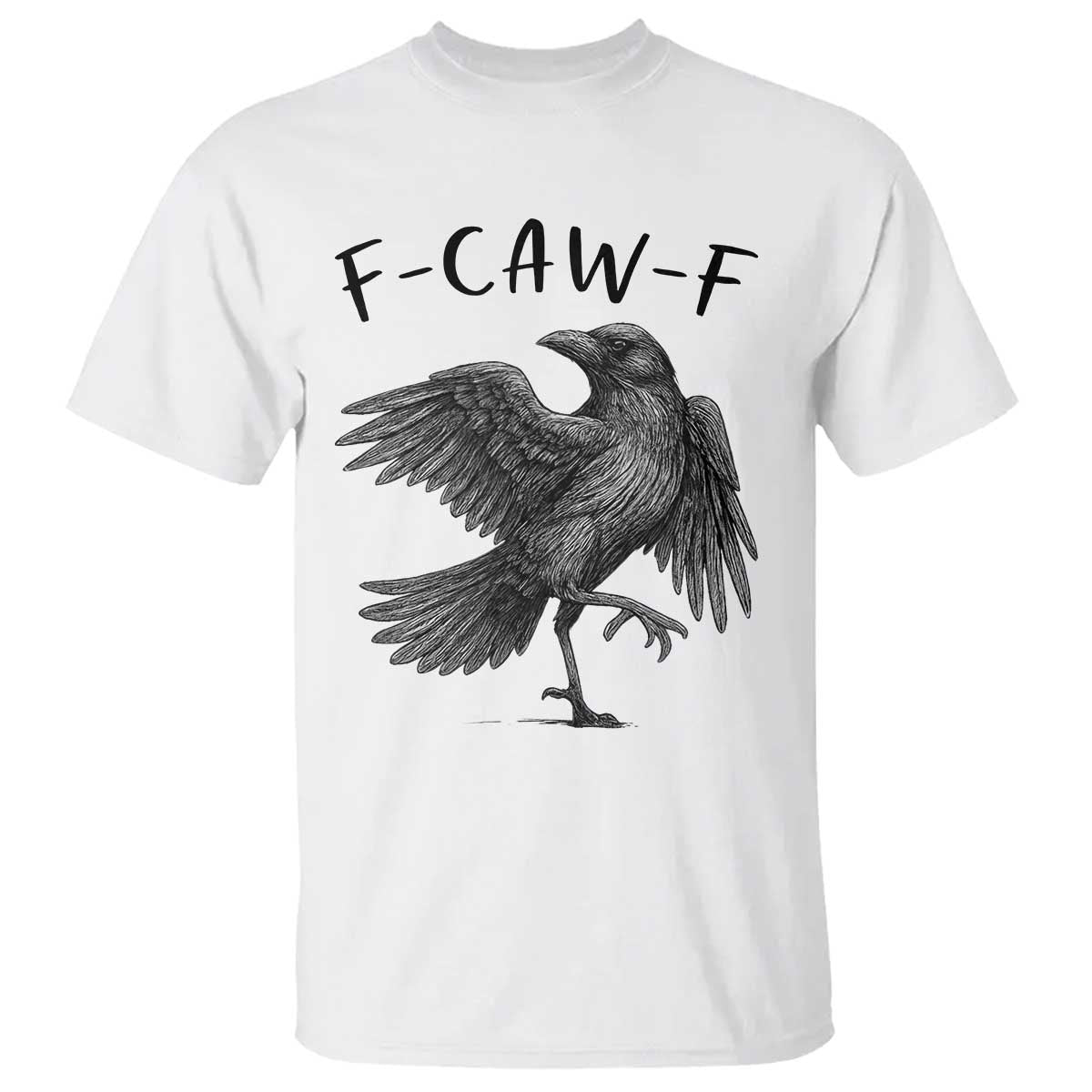 F Caw F Raven Graphic T Shirt - Funny Sarcastic Bird With Attitude Dark Humor Tee TS02 White Print Your Wear
