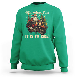 Santa Claus Biker Sweatshirt Oh What Fun It Is To Ride Motorcycle Christmas TS02 Irish Green Printyourwear