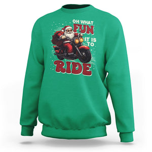 Santa Claus Biker Sweatshirt Oh What Fun It Is To Ride Motorcycle Christmas TS02 Irish Green Printyourwear