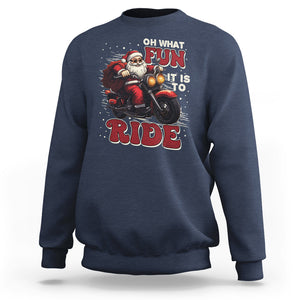 Santa Claus Biker Sweatshirt Oh What Fun It Is To Ride Motorcycle Christmas TS02 Navy Printyourwear