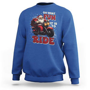 Santa Claus Biker Sweatshirt Oh What Fun It Is To Ride Motorcycle Christmas TS02 Royal Blue Printyourwear