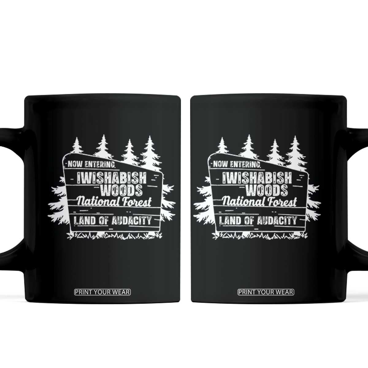 Iwishabish Woods National Forest Coffee Mug Funny Land of Audacity Meme Sassy Humor TS02 Black Print Your Wear